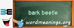 WordMeaning blackboard for bark beetle